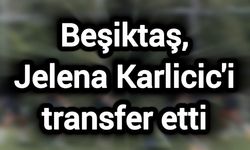 Beşiktaş, Jelena Karlicic'i transfer etti
