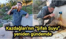 Kazdağları'nın “Şifalı Suyu” yeniden gündemde