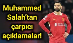 Muhammed Salah’tan çarpıcı açıklamalar!