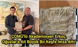 ÇOMÜ’lü Akademisyen Erkoç, Oğuzlar’a Ait Büyük Bir Keşfe İmza Attı!