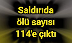 Saldırıda ölü sayısı 114'e çıktı