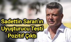 Saran'ın Uyuşturucu Testi Pozitif Çıktı