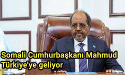 Somali Cumhurbaşkanı Mahmud Türkiye'ye geliyor