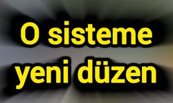 O sisteme yeni düzen