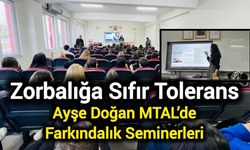 Zorbalığa Sıfır Tolerans: Ayşe Doğan MTAL’de Farkındalık Seminerleri