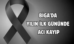 Biga’da yılın ilk gününde acı kayıp