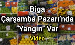 Biga Çarşamba Pazarı’nda "Yangın" Var