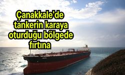Çanakkale'de tankerin karaya oturduğu bölgede fırtına