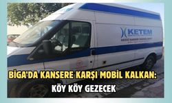Çanakkale Biga’da kansere karşı mobil kalkan: Köy köy gezecek