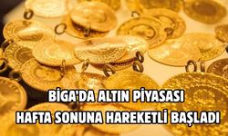 Biga’da altın piyasası hafta sonuna hareketli başladı