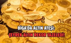 Biga’da altın ateşi: çeyrek altın rekor tazeledi!