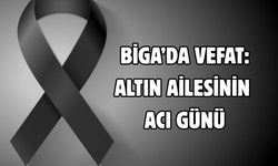 Biga’da Vefat: Altın ailesinin acı günü