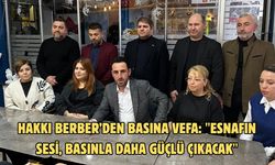 Hakkı Berber’den basına vefa: "Esnafın sesi, basınla daha güçlü çıkacak"