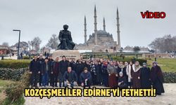 Kozçeşmeliler Edirne’yi Fethetti!