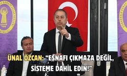 Başkan Ünal Özcan: “Esnafı Çıkmaza Değil, Sisteme Dahil Edin!”