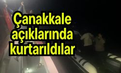 Çanakkale açıklarında kurtarıldılar