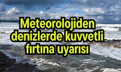 Meteorolojiden denizlerde kuvvetli fırtına uyarısı