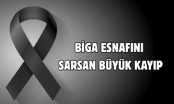 Biga esnafını sarsan büyük kayıp