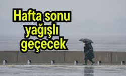 Hafta sonu yurdun büyük kesiminde yağışlı geçecek