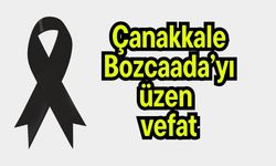 Çanakkale Bozcaada’yı üzen vefat