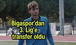 Bigaspor'dan 3. Lig'e transfer oldu