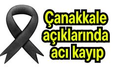 Çanakkale açıklarında acı kayıp