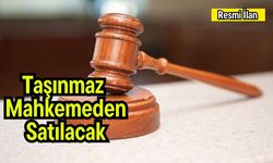Taşınmaz mahkemeden satılacak