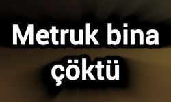 Metruk bina çöktü