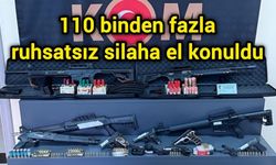 110 binden fazla ruhsatsız silaha el konuldu
