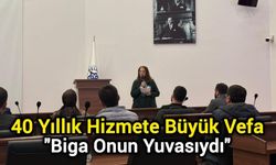 40 Yıllık Hizmete Büyük Vefa: "Biga Onun Yuvasıydı"