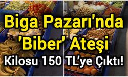 Biga Pazarı'nda 'Biber' Ateşi: Kilosu 150 TL’ye Çıktı!