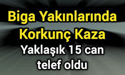 Biga Yakınlarında Korkunç Kaza! Yaklaşık 15 can telef oldu