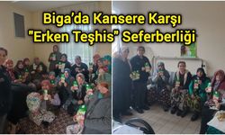 Biga’da Kansere Karşı "Erken Teşhis" Seferberliği