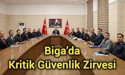 Biga’da Kritik Güvenlik Zirvesi