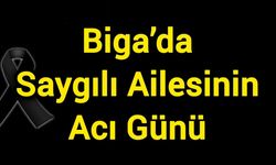 Biga’da Saygılı Ailesinin Acı Günü