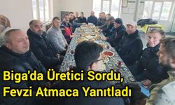 Biga'da Üretici Sordu, Fevzi Atmaca Yanıtladı