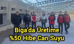 Biga’da Üretime %50 Hibe Can Suyu