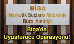 Biga’da Uyuşturucu Operasyonu!