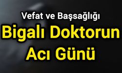 Bigalı Doktorun Acı Günü