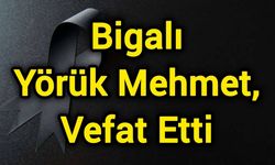 Bigalı Yörük Mehmet, Vefat Etti