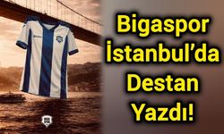 Bigaspor İstanbul’da Destan Yazdı!