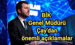 BİK Genel Müdürü Çay'dan önemli açıklamalar