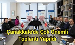 Çanakkale'de Çok Önemli Toplantı Yapıldı