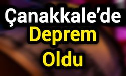 Çanakkale’de Deprem Oldu
