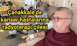 Çanakkale’de kanser hastalarına radyoterapi çilesi