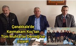 Çanakkale’de Kaymakam Koç'tan Tüm Muhtarlar Derneği'ne ziyaret