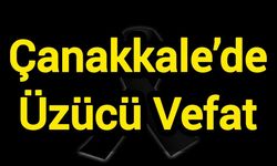 Çanakkale’de üzücü vefat