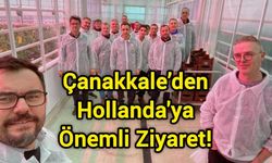 Çanakkale’den Hollanda'ya Önemli Ziyaret!