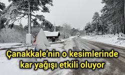 Çanakkale’nin o kesimlerinde kar yağışı etkili oluyor