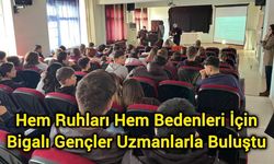 Hem Ruhları Hem Bedenleri İçin: Bigalı Gençler Uzmanlarla Buluştu